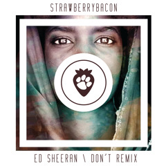 Ed Sheeran - Don't (Strawberrybacon remix)