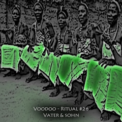 Vater & Sohn | Voodoo - Ritual 26 @ Fnoob - Techno Radio