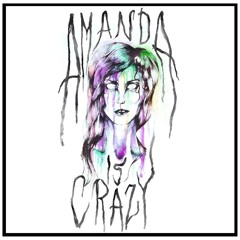 Amanda Is Crazy (Demo)