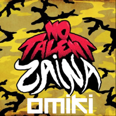 No Talent - Zaina (Omiki Rmx) FULL VERSION