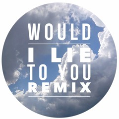 Would I Lie To You Remix