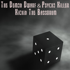 The Demon Dwarf & Psycho Killer - Kickin' The Bassdrum (Preview)