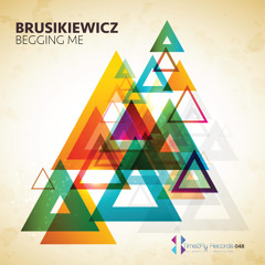 Brusikiewicz  - Beeging Me ( Original Mix ) OUT NOW !!! ON BEATPORT PRO