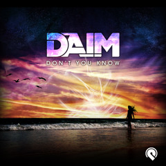 DAIM - Don't You Know (Original Mix)