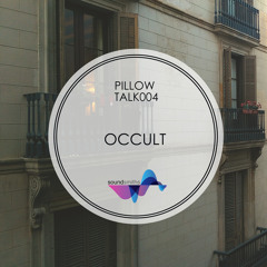 PillowTalk004 w/ Occult