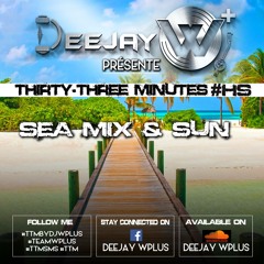 DEEJAY W+ | THIRTY-THREE MINUTES #HS | SEA MIX & SUN