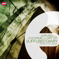 FRISKY | Suffused Diary 053 - Matter