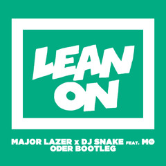 Major Lazer & DJ Snake - Lean On (Oder Bootleg) - FREE DL!