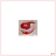 Soundcloumelo #71