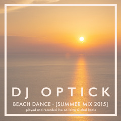 Dj Optick - Beach Dance (Summer Mix 2015 - Recorded In Ibiza)