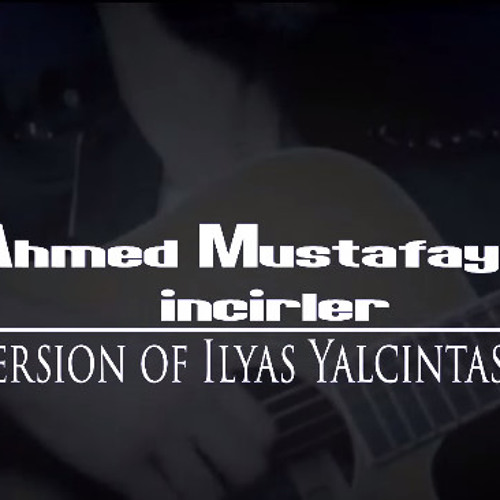 İlyas Yalcıntaş incirler (cover Ahmed Mustafayev incirler)  2015