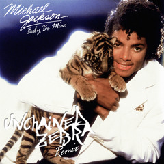 Michael Jackson - Baby Be Mine (Unchained Zebra Remix)