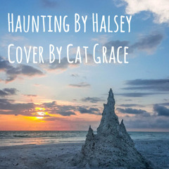 Haunting // Halsey (Cover)