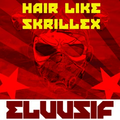 Eluusif - Hair Like Skrillex ft Adorah Johnson