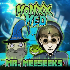 MONXX & MED - MR MEESEEKS (FREE)