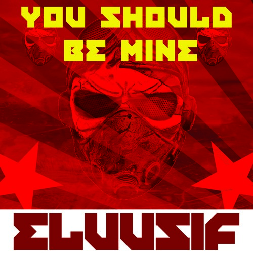 Eluusif - You Should Be Mine