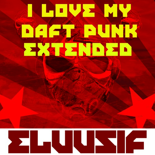 Eluusif - I love my daft punk (Extended Mix)