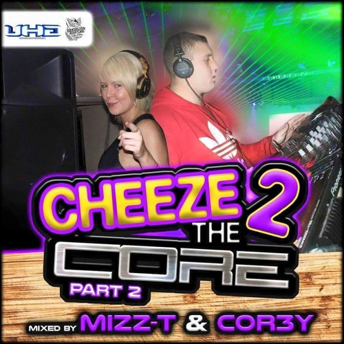 Mizz - T B2B C0R3Y - Cheeze2TheCore Part 2 - 13-06-15