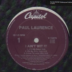 Paul Laurence - I Ain't Wit It (R U My Baby)