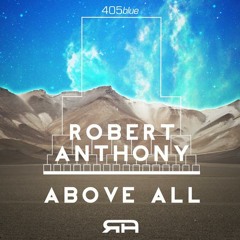 Robert Anthony - Above All (OUT NOW ON BEATPORT)