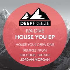 Iva Dive - House You (Tuff Dub Remix)[Deep Freeze] forthcoming