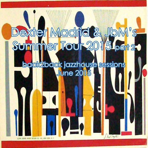 JbM & Dexter Madrid's Summer Tour 2015 Part 2 - the jazz-house sessions