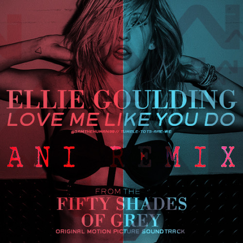 Love Me Like You Do Ellie Goulding Ani Remix By Anirude Free Download On Toneden love me like you do ellie goulding