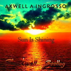 Axwell Ʌ Ingrosso - Sun Is Shining (Shuckwell Bootleg) [OUT NOW: *Check my profile]