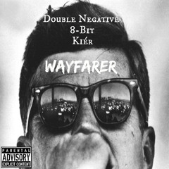 Wayfarer (EP Version) (ft. 8 - Bit & Kier) [Prod. by Evil Needle]