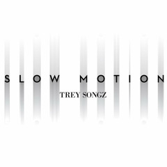 Trey Songz - Slow Motion (Construct Remix)
