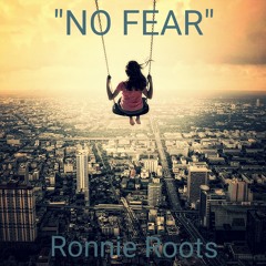 "NO FEAR" By Ronnie Roots