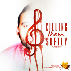 Killing Them Softly Feat. Prentice