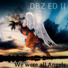 Dragon Ball Z - We were all Angels /PERFECTA MELODIA/