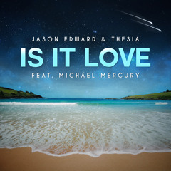 Jason Edward & Thesia ft. Michael Mercury - Is It Love (Original Mix)