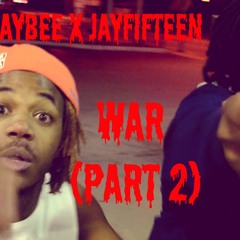JayFifteen x Reggie Baybee - WAR (PART 2)