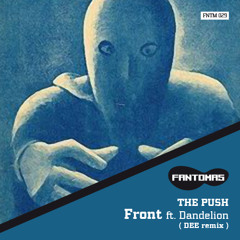 FRONT feat. Dandelion - The Push (OUT NOW) Fantomas Records