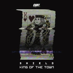 Shield - King Of The Town (CART Records Free Download #3)