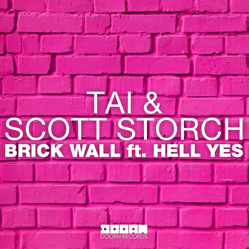 TAI & Scott Storch - Brick Wall Ft. Hell Yes (Original Mix)