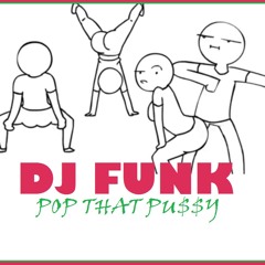 DJ Funk - Pop That Pussy