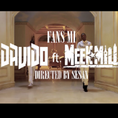 DAVIDO X MEEK MILL  -  FANS MI