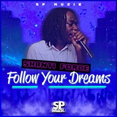 SHANTI FORCE - FOLLOW YOUR DREAMS (SP MUZIK) - JUNE 2015