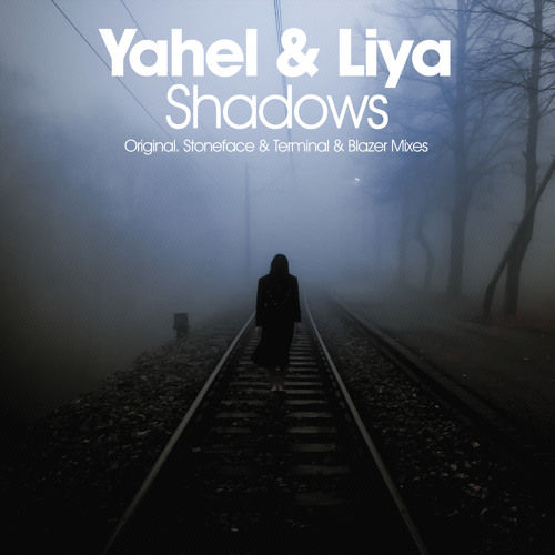 Yahel & Liya - Shadows (Stoneface & Terminal Remix)