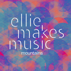 Mountains by Ellie Makes Music