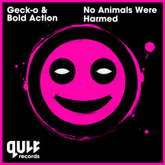 Geck-o & Bold Action - No Animals Were Harmed