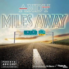 ANDY - Miles Away (Prod. Mr BACON)