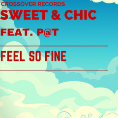 Sweet & Chic feat. P@t "Feel so fine" (ClubEdit)