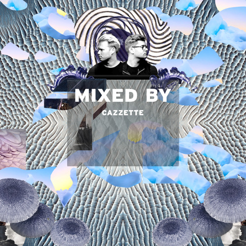 MIXED BY Cazzette
