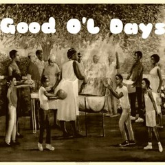 Good O'l Days Feat Silent C