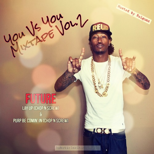 Future - Lay Up (Chop N Screw By Rolgunz) By Rolgunz - Free.