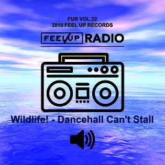 Feel Up Radio Vol.22 - Wildlife! - Dancehall Can't Stall